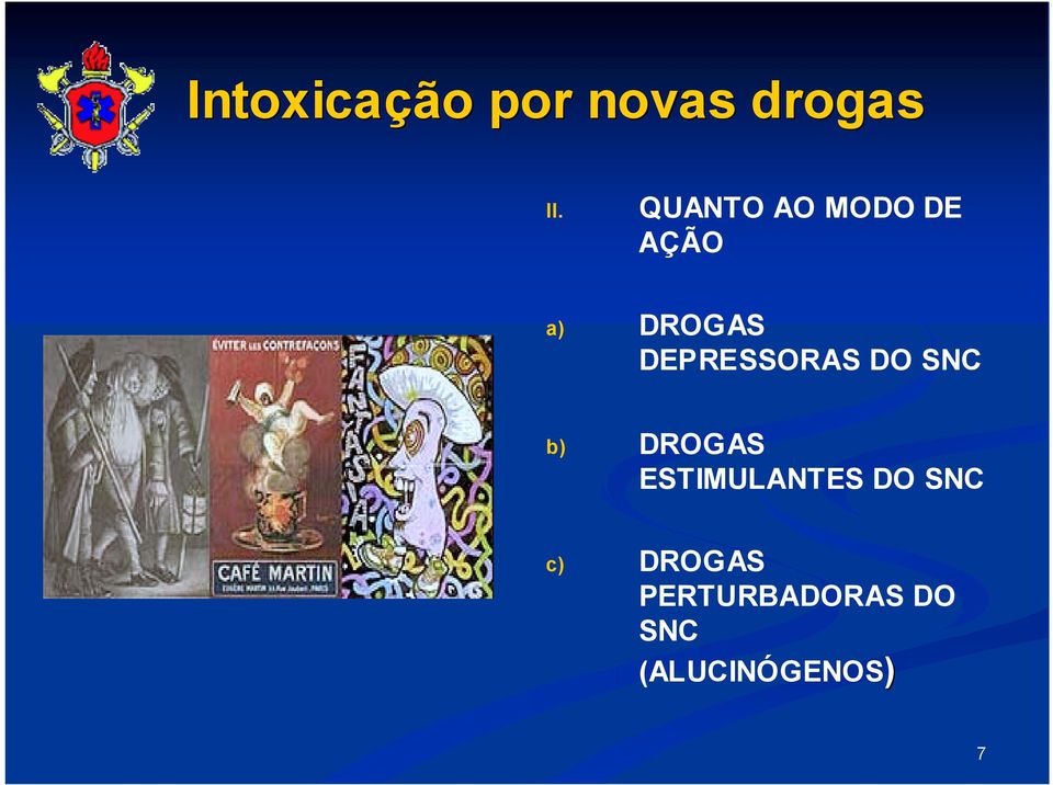 DROGAS ESTIMULANTES DO SNC c)