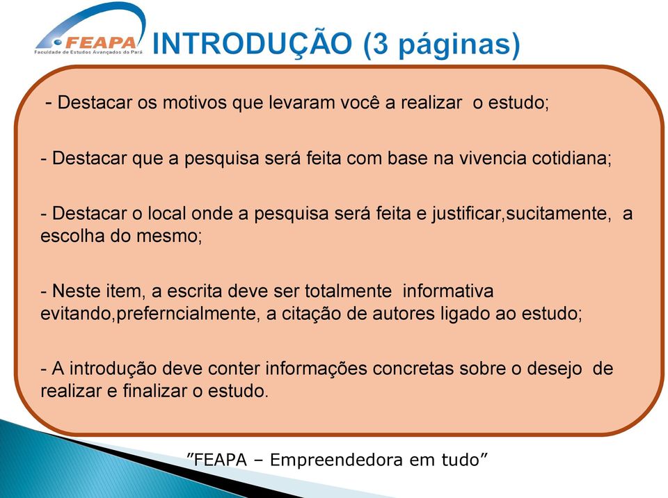 mesmo; - Neste item, a escrita deve ser totalmente informativa evitando,preferncialmente, a citação de