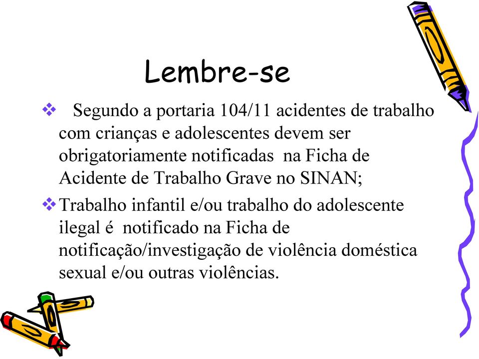 Trabalho Grave no SINAN; Trabalho infantil e/ou trabalho do adolescente ilegal é