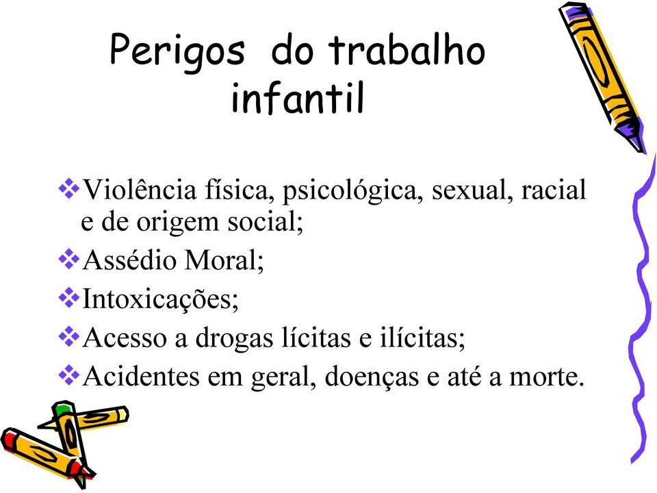 Assédio Moral; Intoxicações; Acesso a drogas