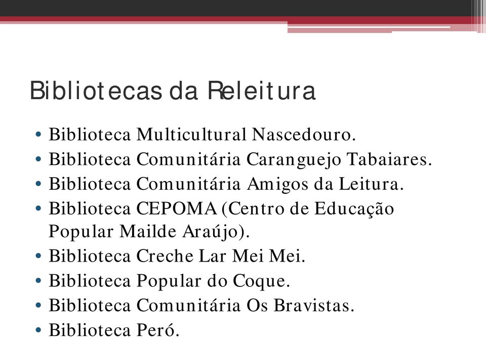Biblioteca Comunitária Amigos da Leitura.