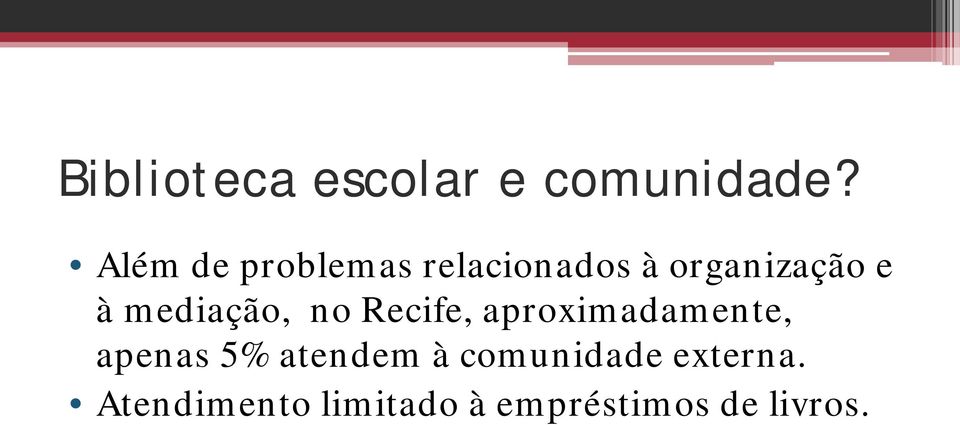 mediação, no Recife, aproximadamente, apenas 5%