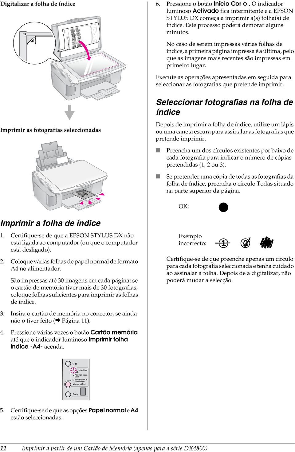 No caso de serem impressas várias folhas de índice, a primeira página impressa é a última, pelo que as imagens mais recentes são impressas em primeiro lugar.