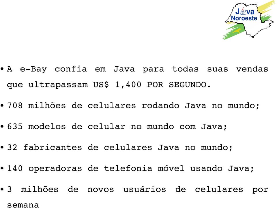 708 milhões de celulares rodando Java no mundo; 635 modelos de celular no