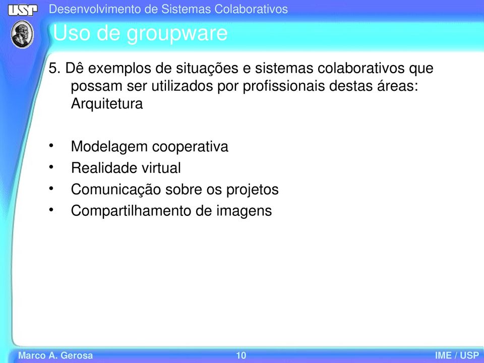 utilizados por profissionais destas áreas: Arquitetura Modelagem