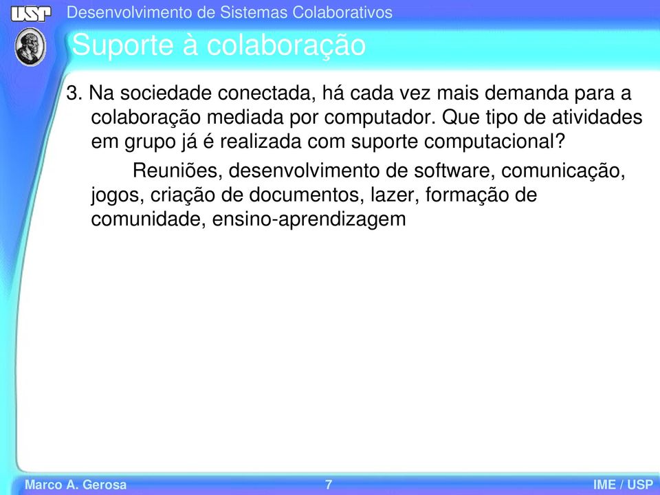 computador. Que tipo de atividades em grupo já é realizada com suporte computacional?