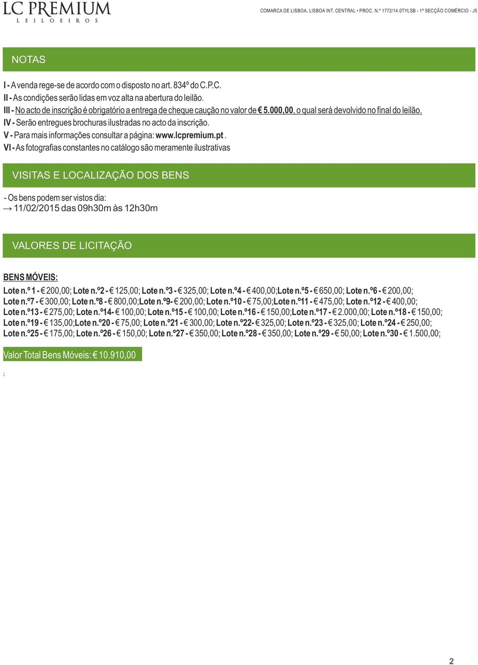 V - Para mais informações consultar a página: www.lcpremium.pt.