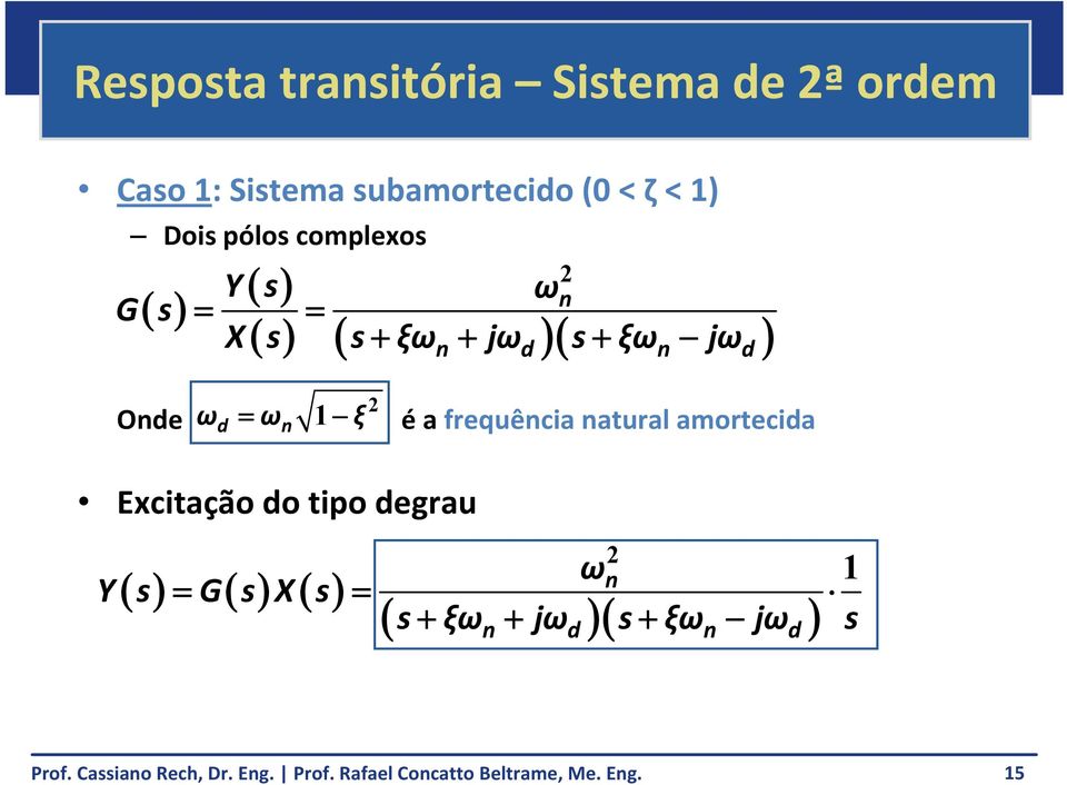 ξω jω s ξω jω Onde ω ω ξ éafrequência natural amortecida d