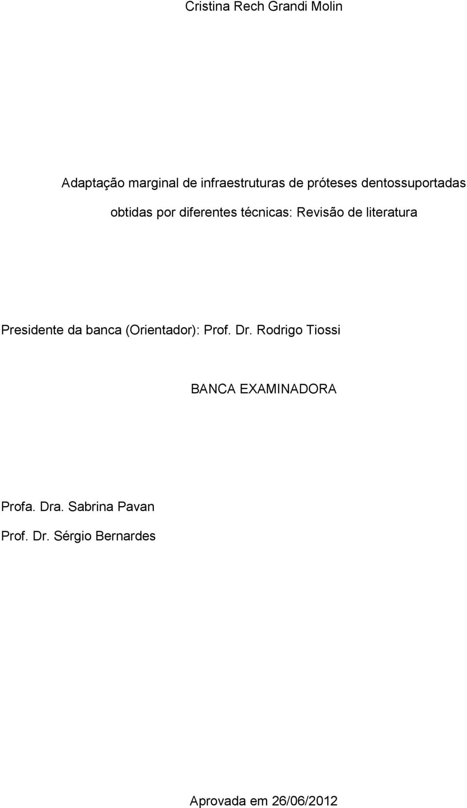 literatura Presidente da banca (Orientador): Prof. Dr.