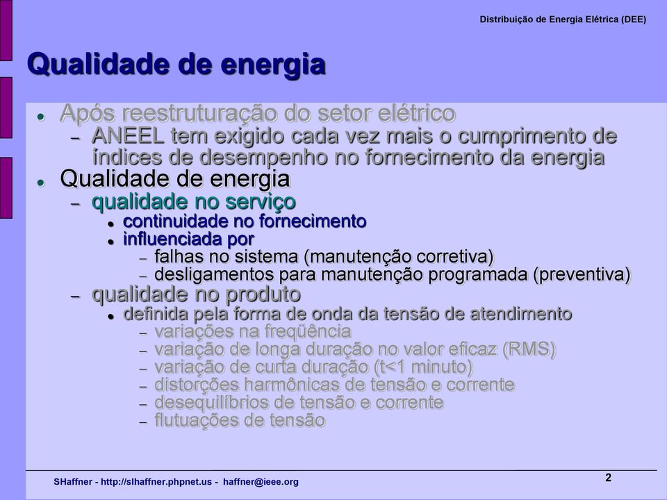 manutenção programada (preventiva) qualidade no produto definida pela forma de onda da tensão de atendimento variações na freqüência variação de longa