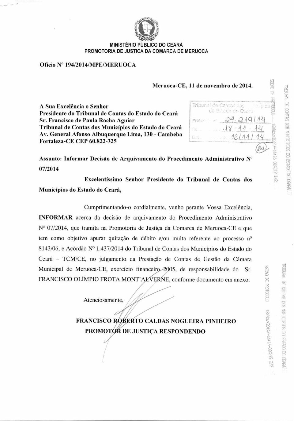 822-325 Assunto: Informar Decisão de Arquivamento do Procedimento Administrativo N 07/2014 Excelentíssimo Senhor Presidente do Tribunal de Contas dos Municípios do Estado do Ceará, Cumprimentando-o