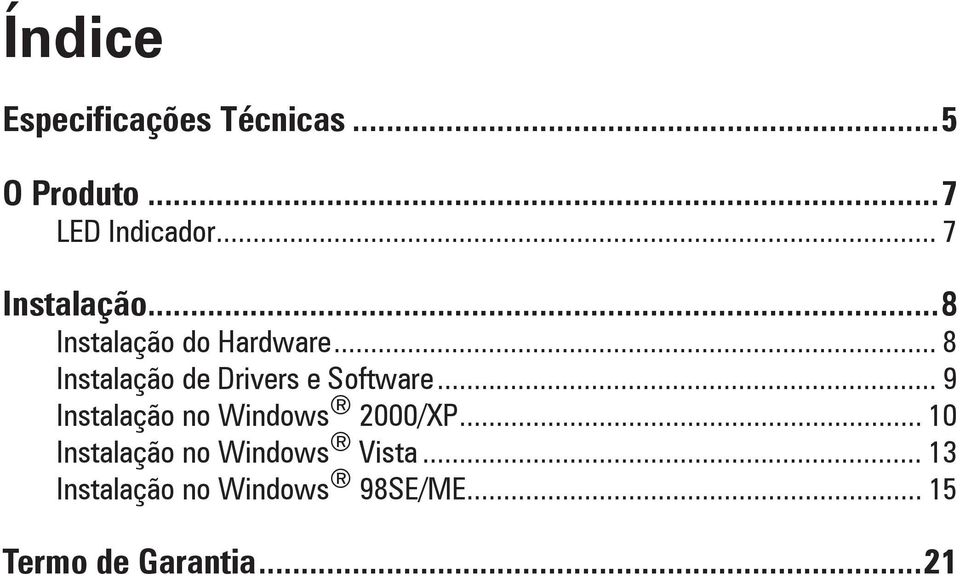 .. 8 Instalação de Drivers e Software.