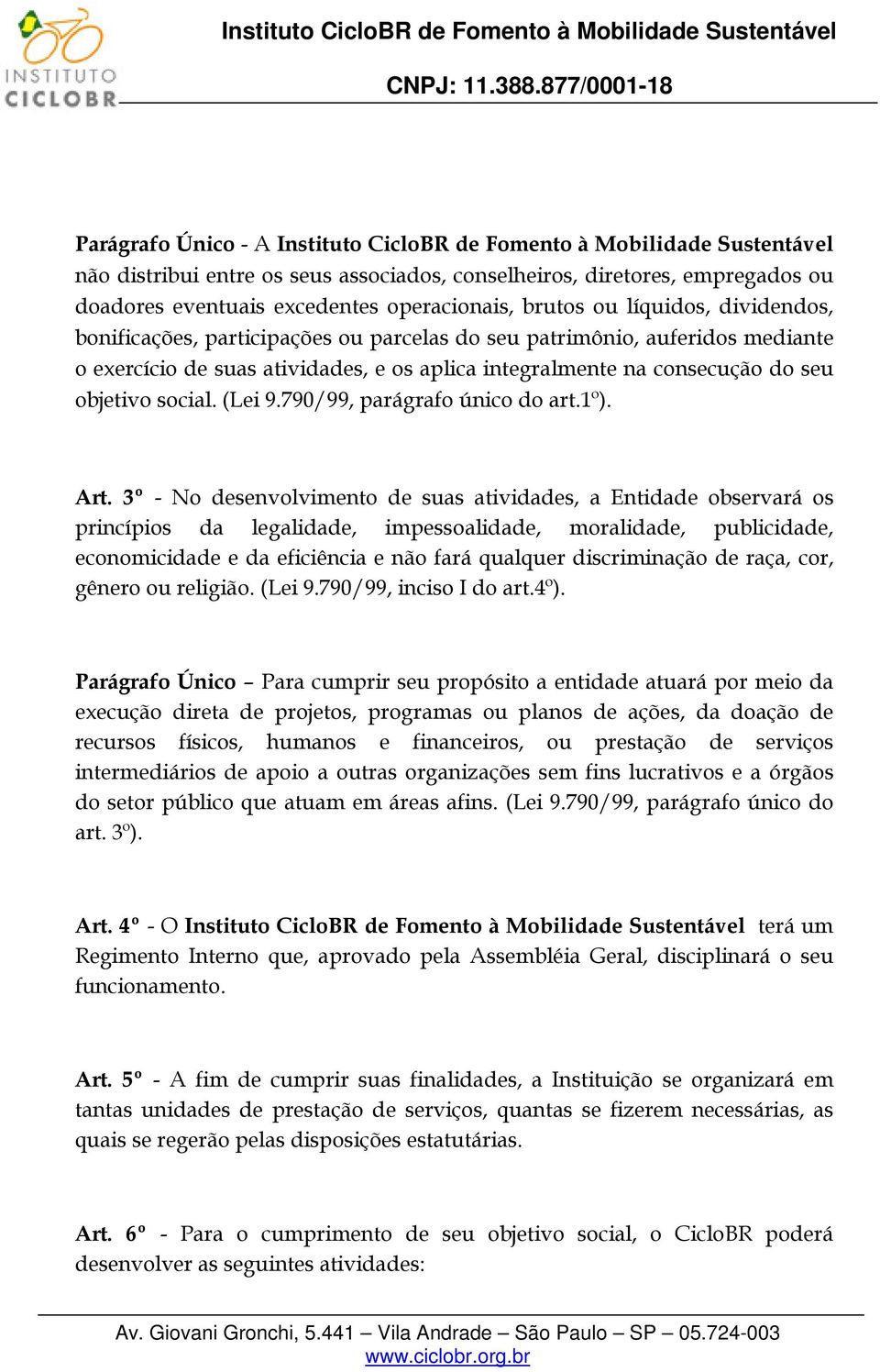 social. (Lei 9.790/99, parágrafo único do art.1º). Art.