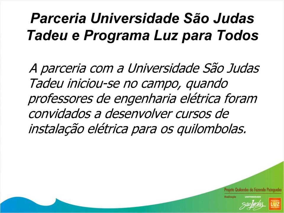 campo, quando professores de engenharia elétrica foram