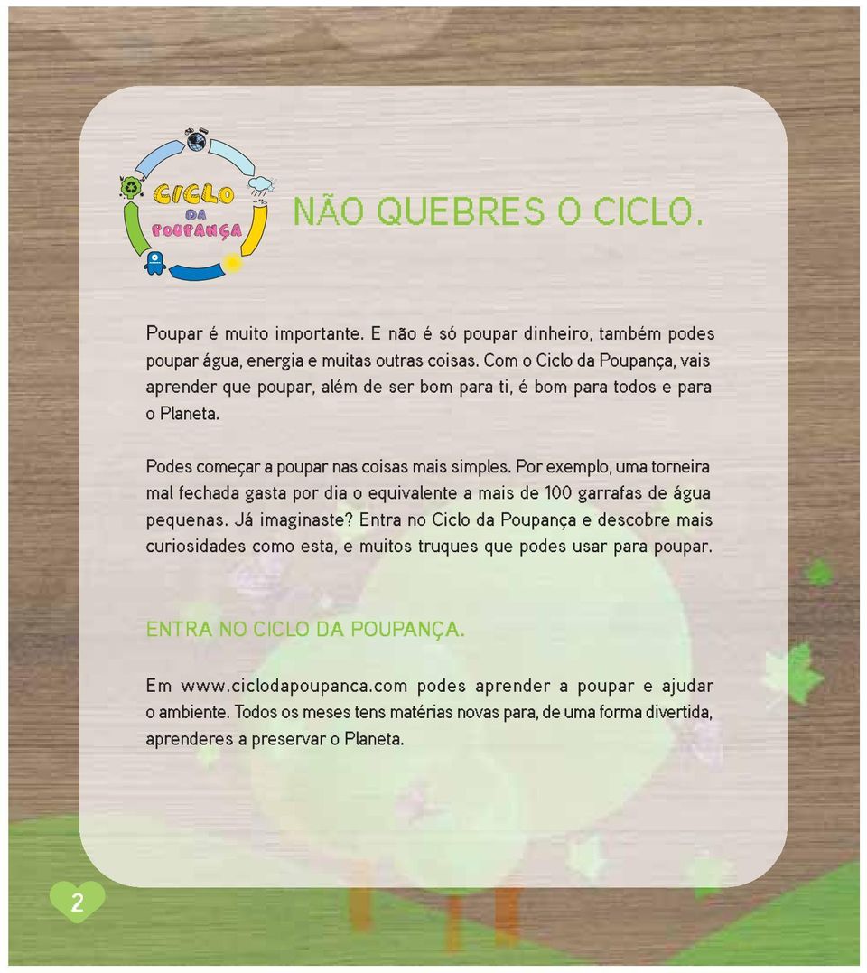 Por exemplo, uma torneira mal fechada gasta por dia o equivalente a mais de 100 garrafas de água pequenas. Já imaginaste?