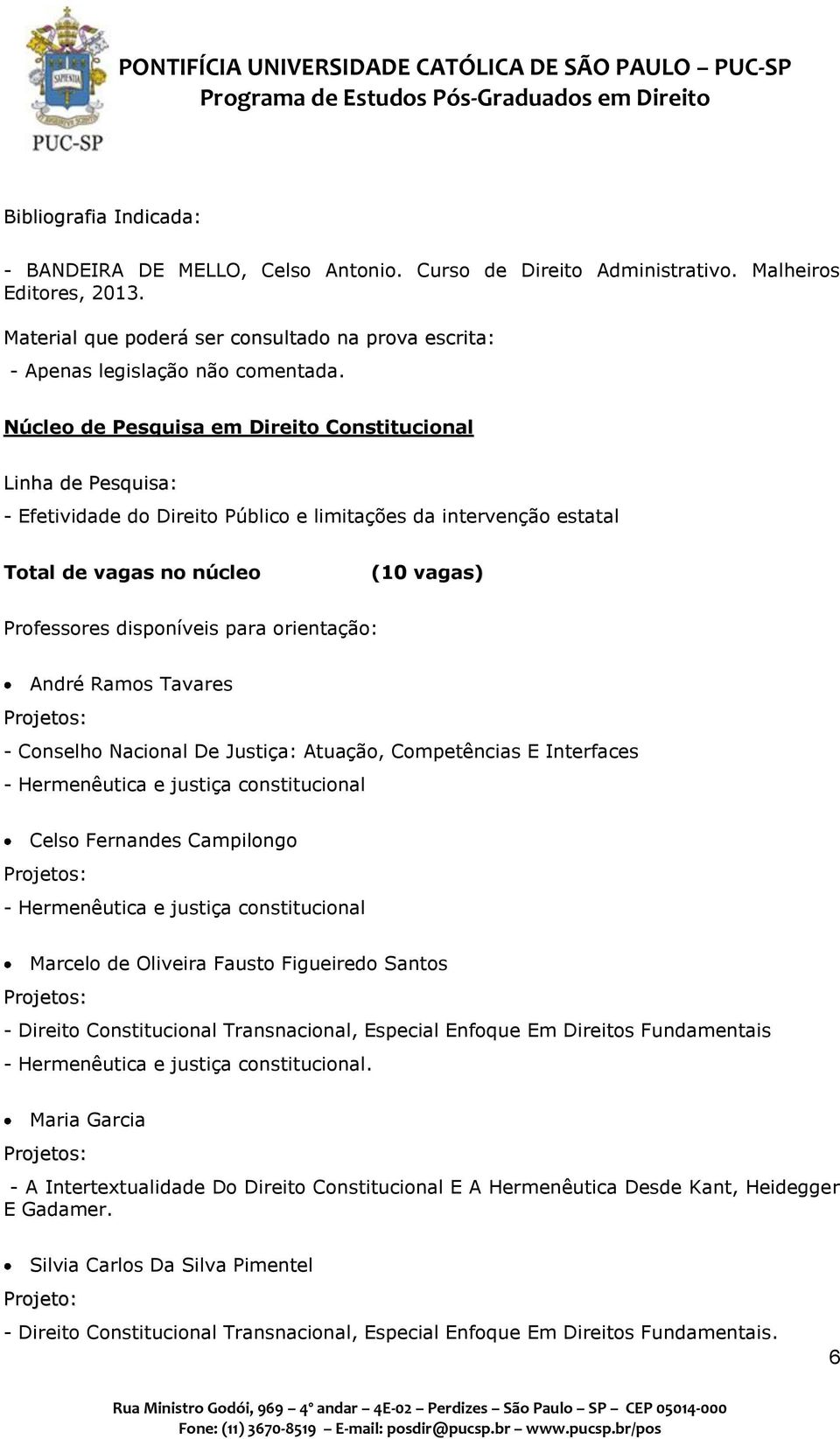 Atuação, Competências E Interfaces - Hermenêutica e justiça constitucional Celso Fernandes Campilongo - Hermenêutica e justiça constitucional Marcelo de Oliveira Fausto Figueiredo Santos - Direito