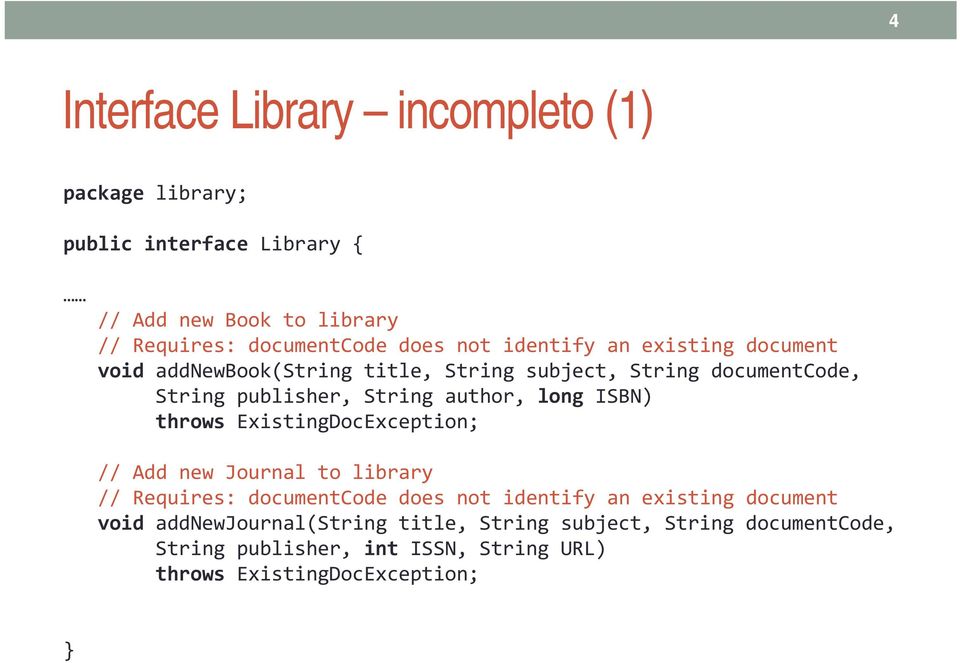 long ISBN) throws ExistingDocException; // Add new Journal to library // Requires: documentcode does not identify an existing document