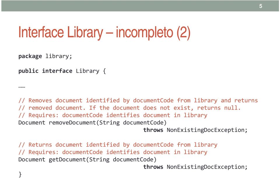 // Requires: documentcode identifies document in library Document removedocument(string documentcode) throws NonExistingDocException;