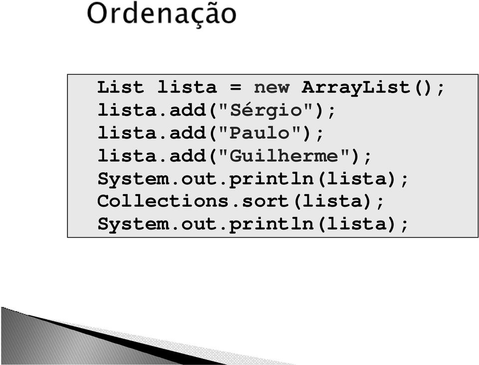 add("guilherme"); System.out.