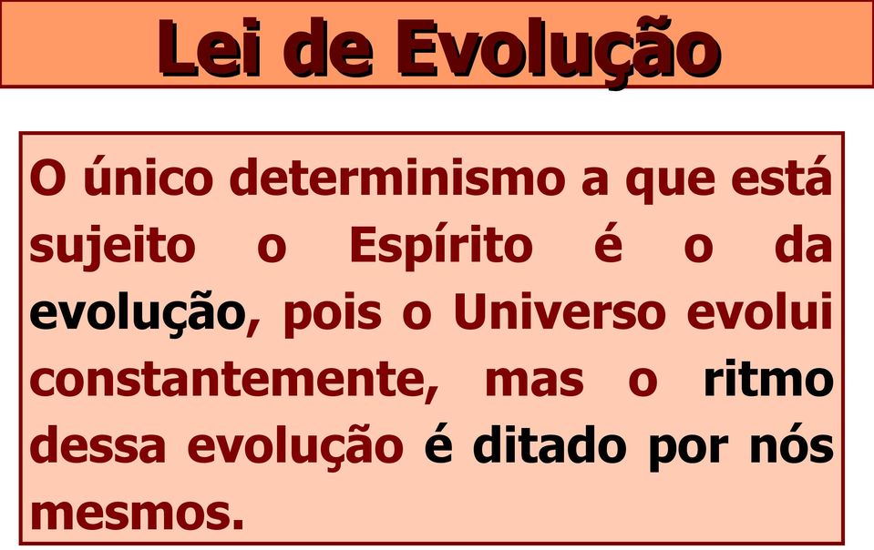 pois o Universo evolui constantemente, mas