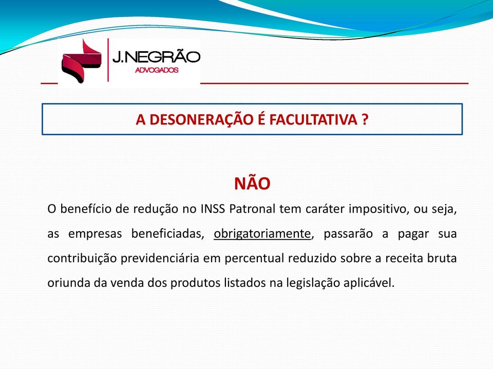 as empresas beneficiadas, obrigatoriamente, passarão a pagar sua