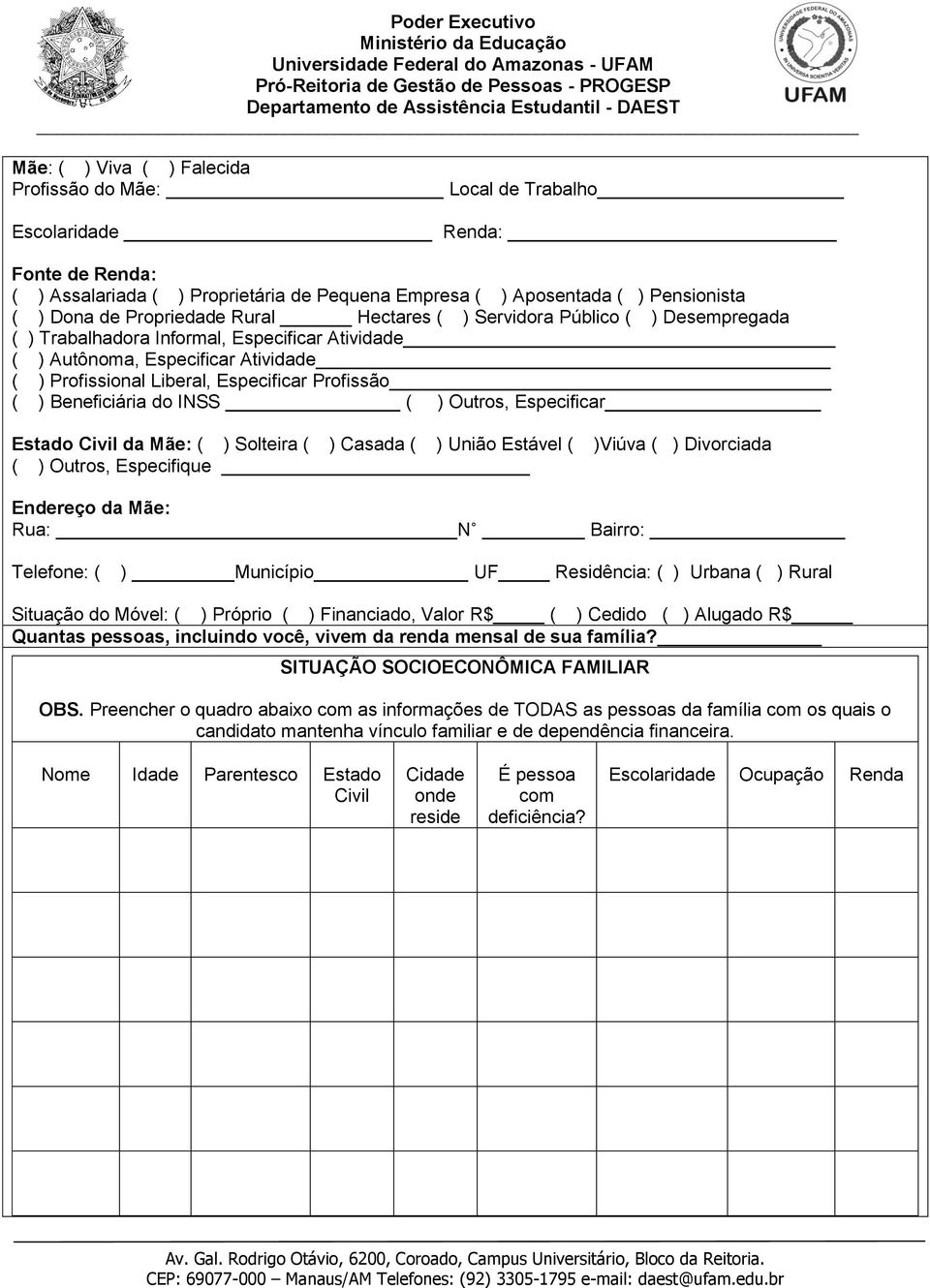 ( ) Beneficiária do INSS ( ) Outros, Especificar Estado Civil da Mãe: ( ) Solteira ( ) Casada ( ) União Estável ( )Viúva ( ) Divorciada ( ) Outros, Especifique Endereço da Mãe: Rua: N Bairro: