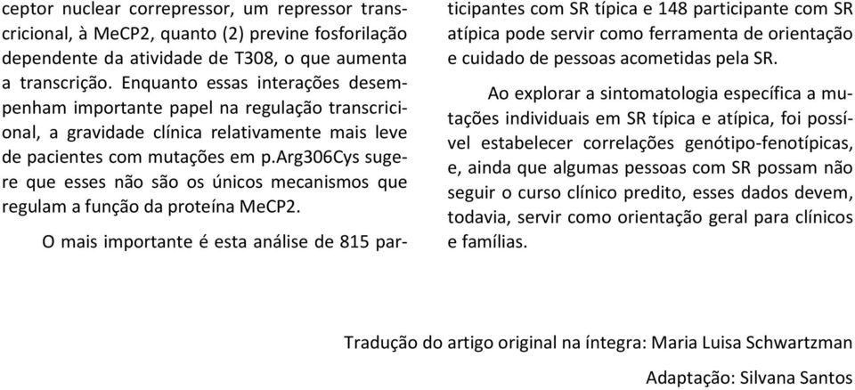 arg306cys sugere que esses não são os únicos mecanismos que regulam a função da proteína MeCP2.