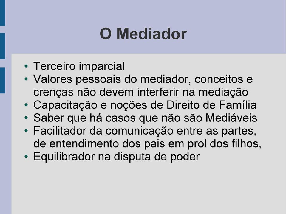 Saber que há casos que não são Mediáveis Facilitador da comunicação entre as