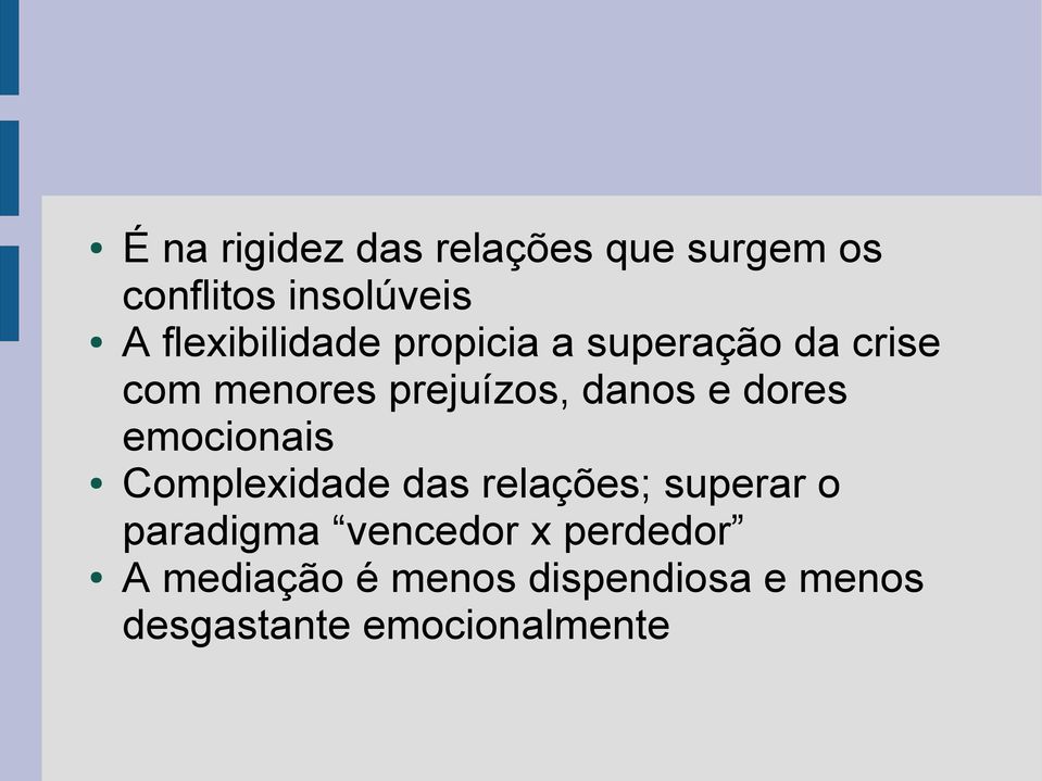 danos e dores emocionais Complexidade das relações; superar o paradigma