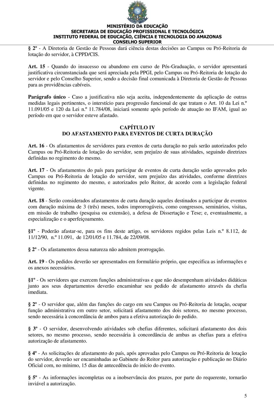 pelo Conselho Superior, sendo a decisão final comunicada à Diretoria de Gestão de Pessoas para as providências cabíveis.