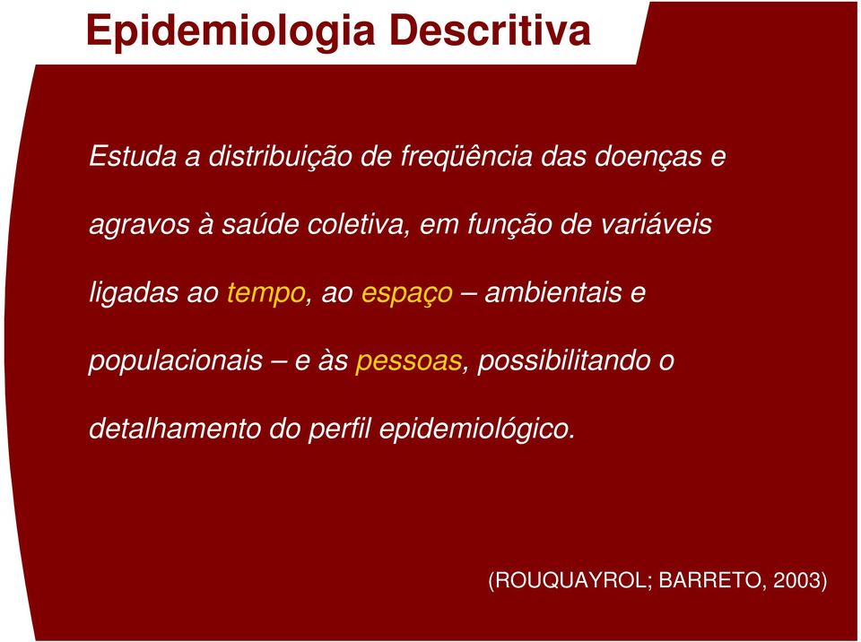 ao tempo, ao espaço ambientais e populacionais e às pessoas,