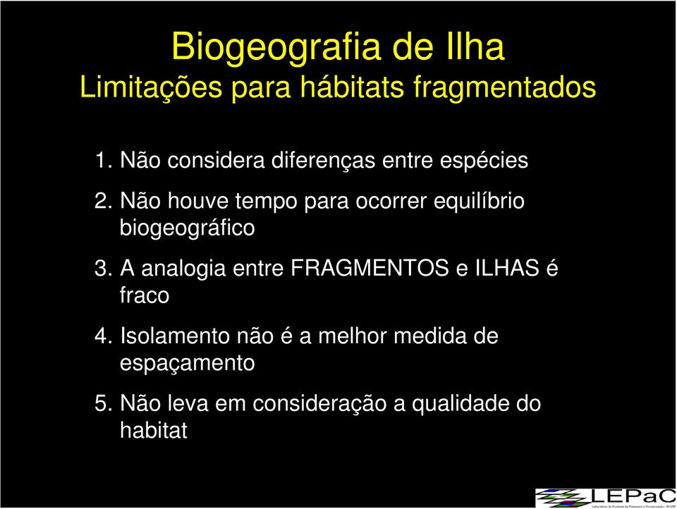 Não houve tempo para ocorrer equilíbrio biogeográfico 3.