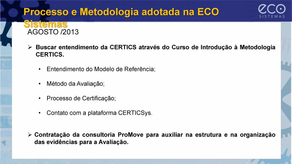 Entendimento do Modelo de Referência; Método da Avaliação; Processo de Certificação; Contato