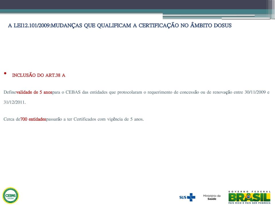 ART.38 A Definevalidade de 5 anospara o CEBAS das entidades que protocolaram