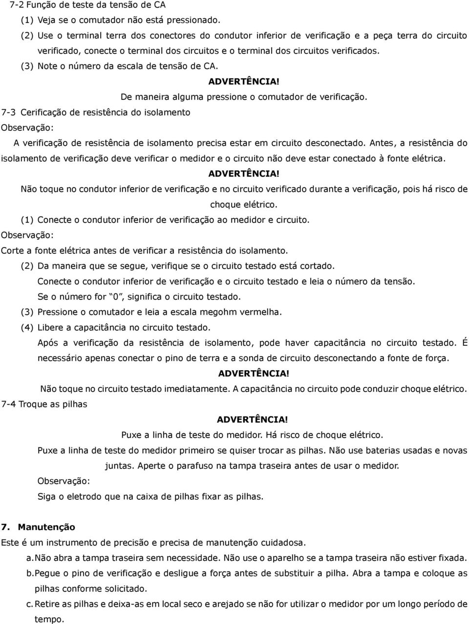 (3) Note o número da escala de tensão de CA. De maneira alguma pressione o comutador de verificação.