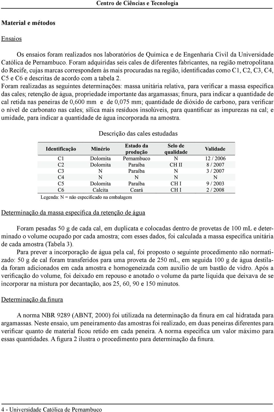 descritas de acordo com a tabela 2.