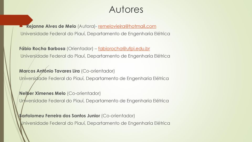 br Universidade Federal do Piauí, Departamento de Engenharia Elétrica Marcos Antônio Tavares Lira (Co-orientador) Universidade Federal do Piauí,