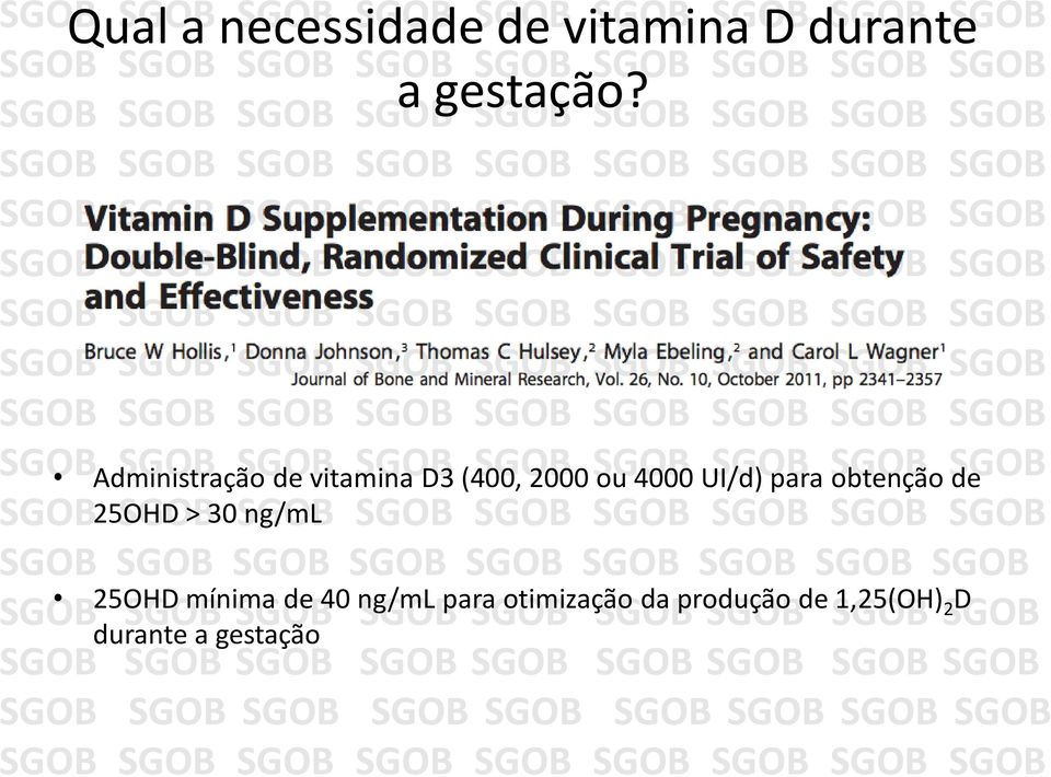 para obtenção de 25OHD > 30 ng/ml 25OHD mínima de 40