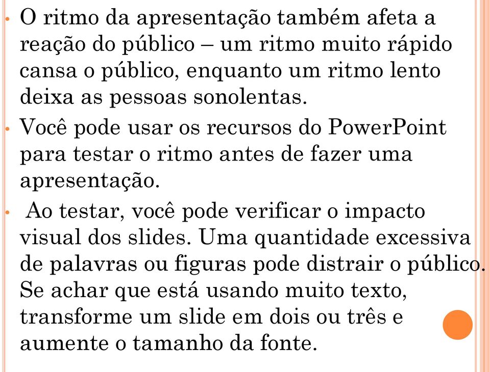 Você pode usar os recursos do PowerPoint para testar o ritmo antes de fazer uma apresentação.