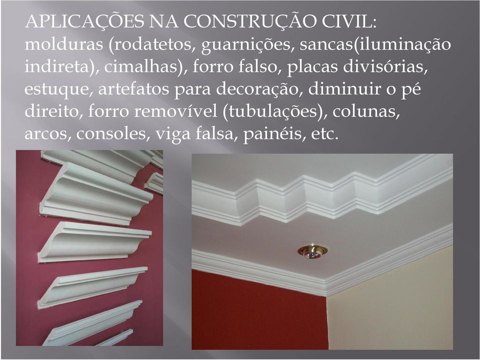 divisórias, estuque, artefatos para decoração, diminuir o pé