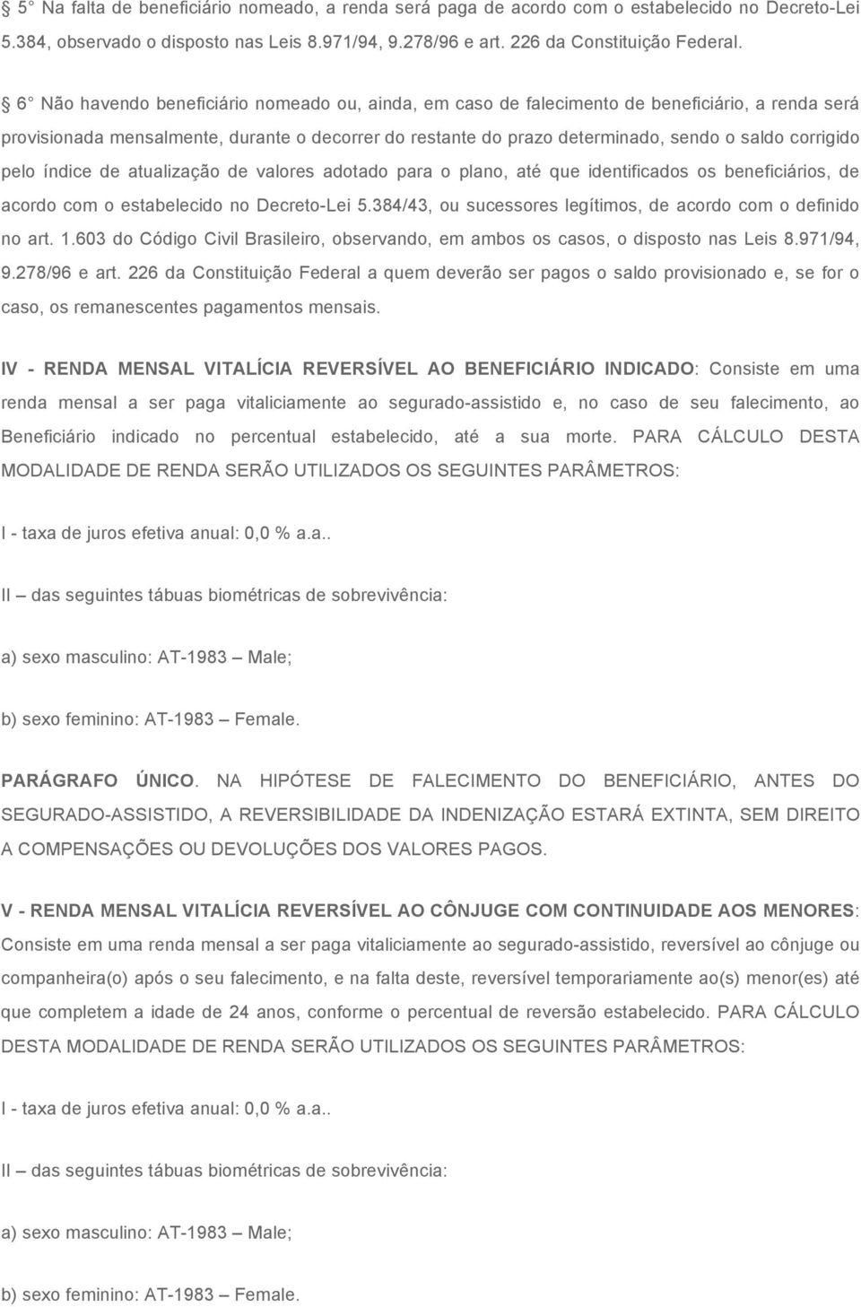 corrigido pelo índice de atualização de valores adotado para o plano, até que identificados os beneficiários, de acordo com o estabelecido no Decreto-Lei 5.