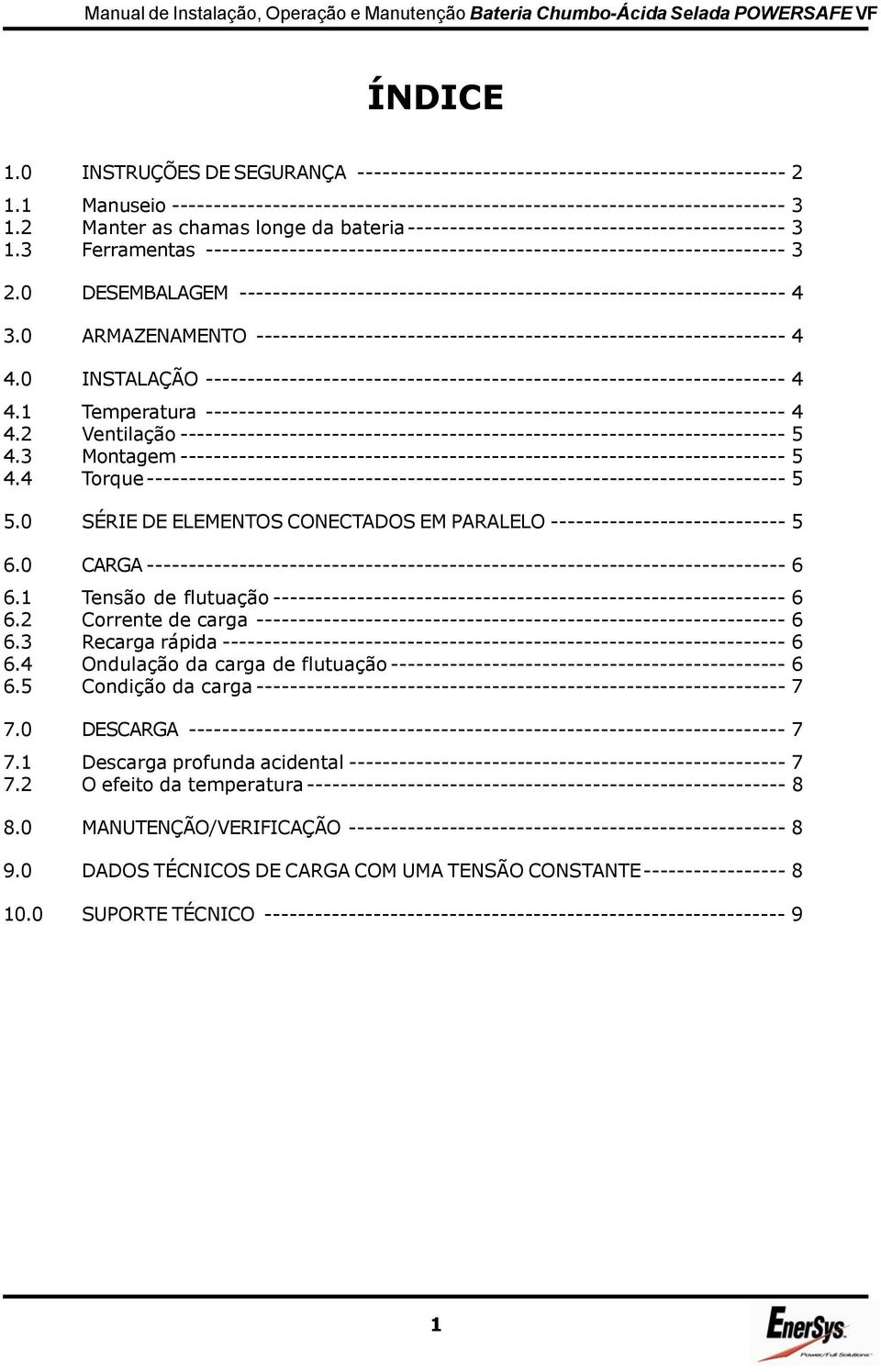 0 DESEMBALAGEM ----------------------------------------------------------------- 4 3.0 ARMAZENAMENTO --------------------------------------------------------------- 4 4.