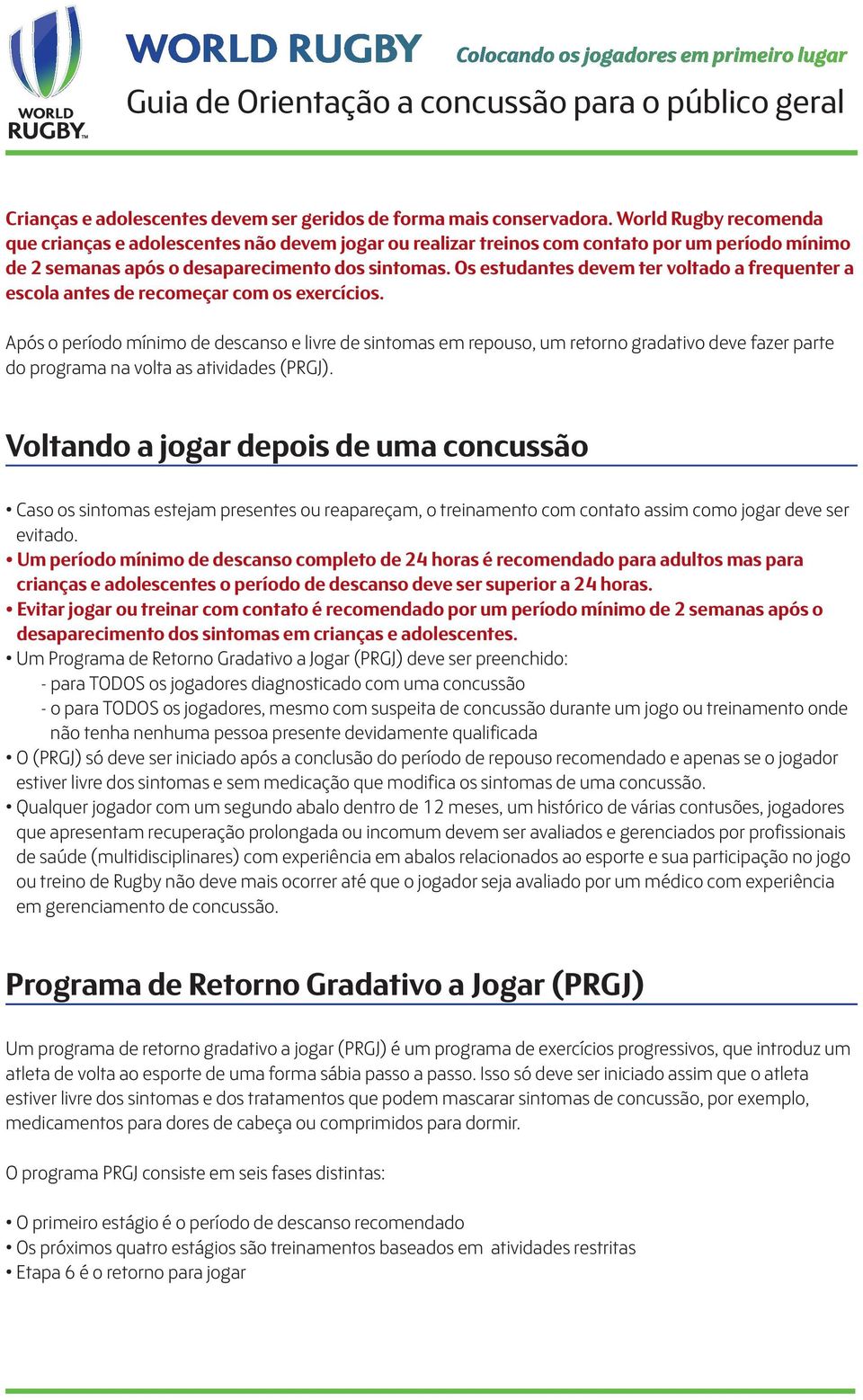 Os estudantes devem ter voltado a frequenter a escola antes de recomeçar com os exercícios.