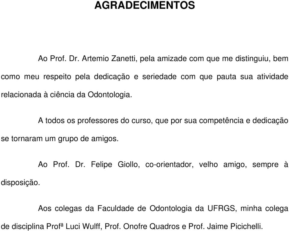 atividade relacionada à ciência da Odontologia.