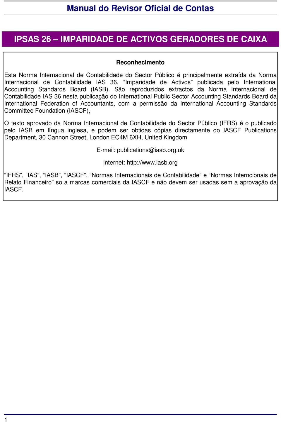 São reproduzidos extractos da Norma Internacional de Contabilidade IAS 36 nesta publicação do International Public Sector Accounting Standards Board da International Federation of Accountants, com a