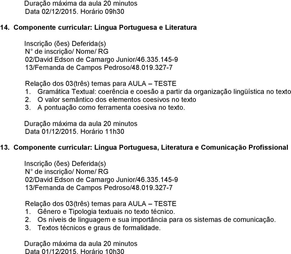 A pontuação como ferramenta coesiva no texto. Data 01/12/2015. Horário 11h30 13.