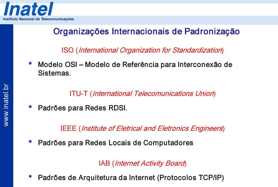 ITU T (International Telecomunications Union) Padrões para Redes RDSI.
