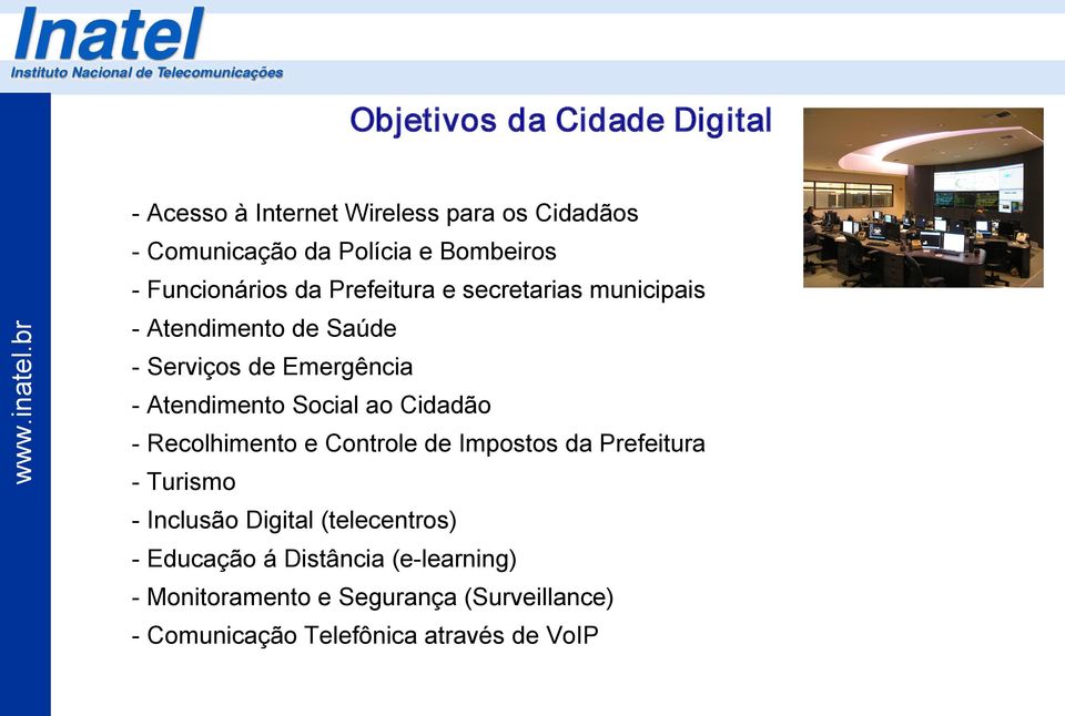 Social ao Cidadão Recolhimento e Controle de Impostos da Prefeitura Turismo Inclusão Digital (telecentros)