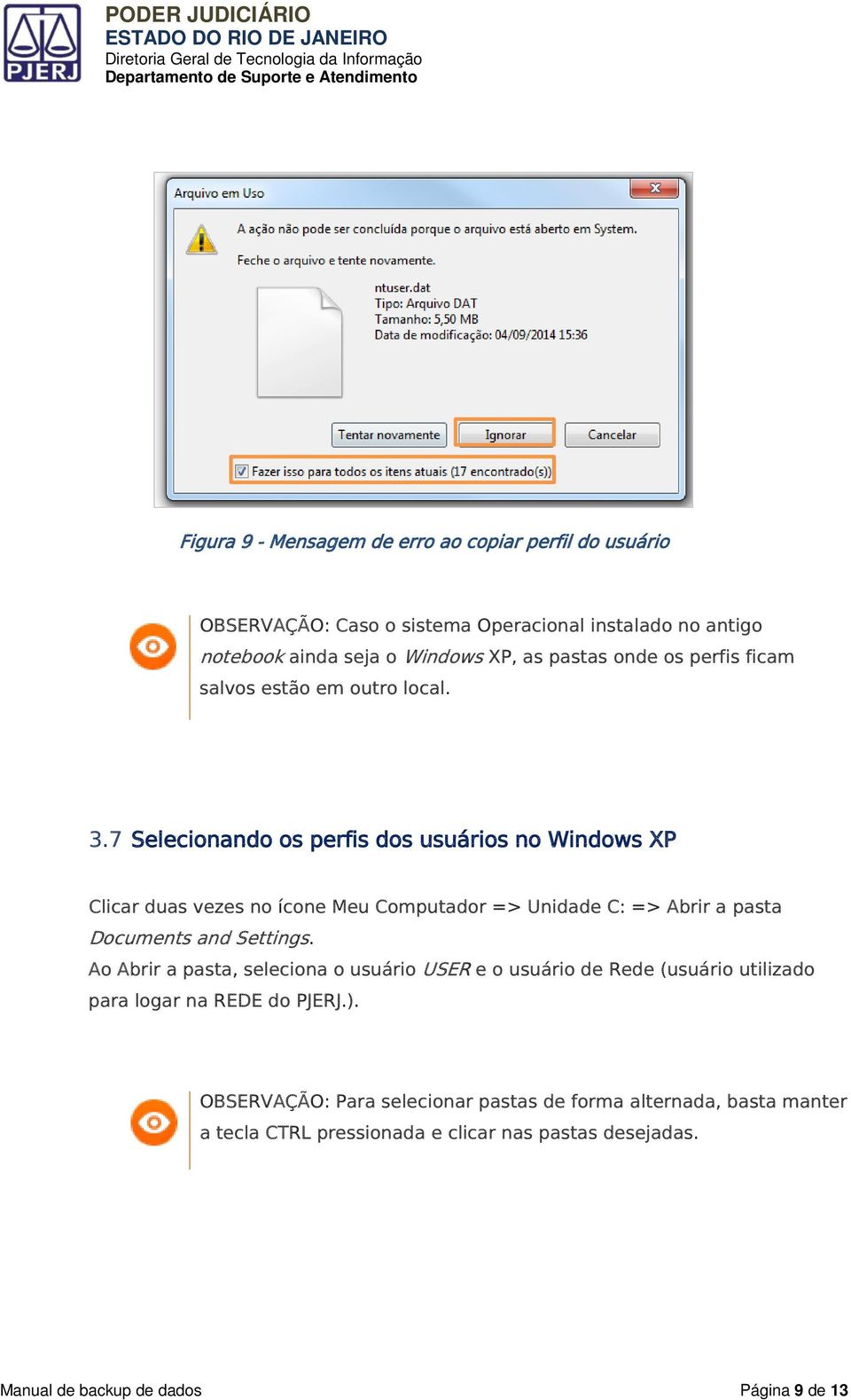 7 Selecionando os perfis dos usuários no Windows XP Clicar duas vezes no ícone Meu Computador => Unidade C: => Abrir a pasta Documents and Settings.