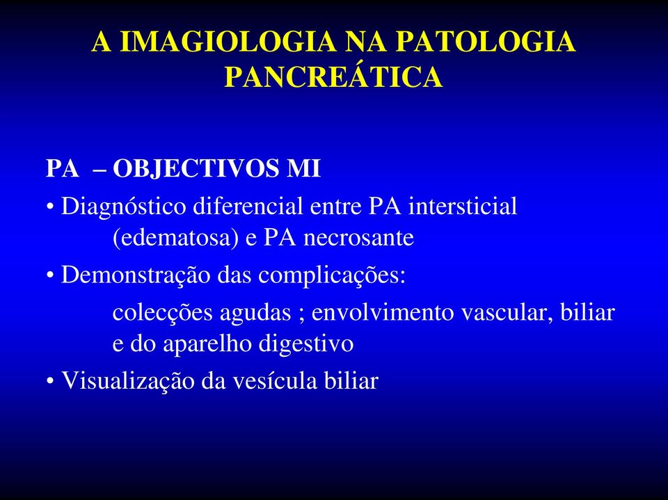 das complicações: colecções agudas ; envolvimento